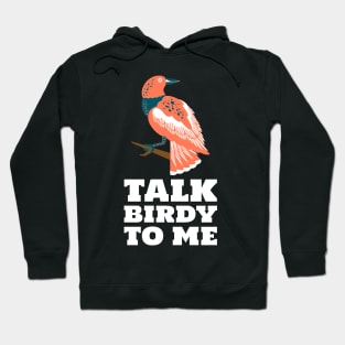 talk birdy to me Hoodie